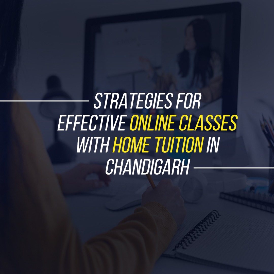 Strategies for home tuition in Chandigarh