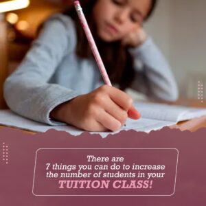 There Are 7 Things You Can Do to Increase the Number of Students in Your Tuition Class