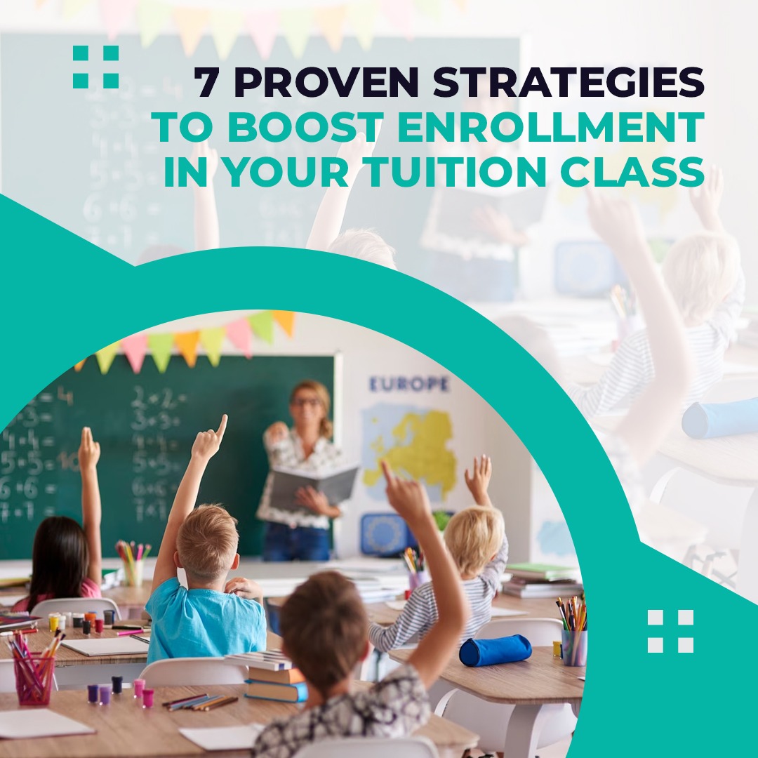 7 Proven Strategies to Boost Enrollment in Your Tuition Class
