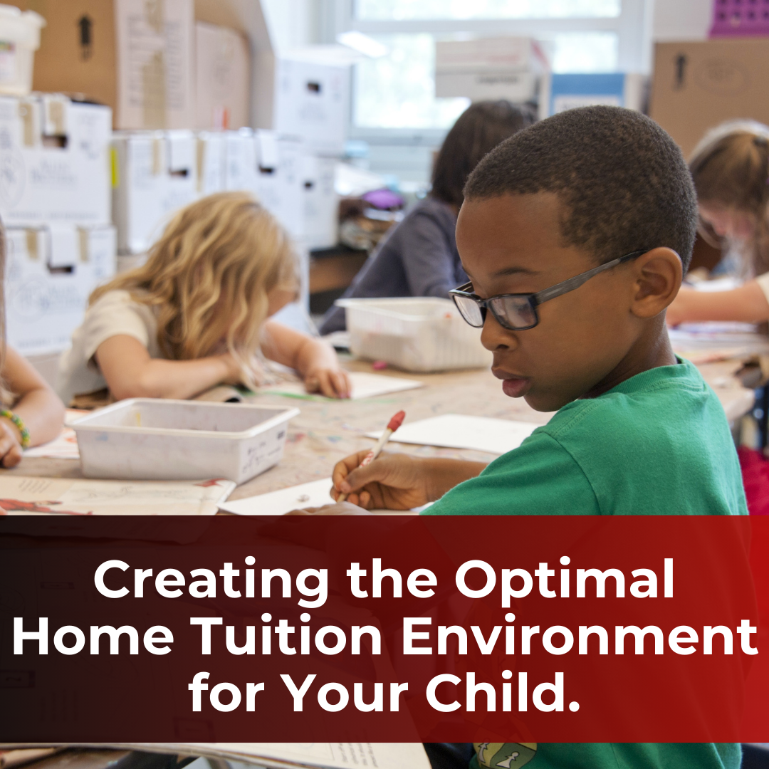 Creating the Optimal Home Tuition Environment for Your Child
