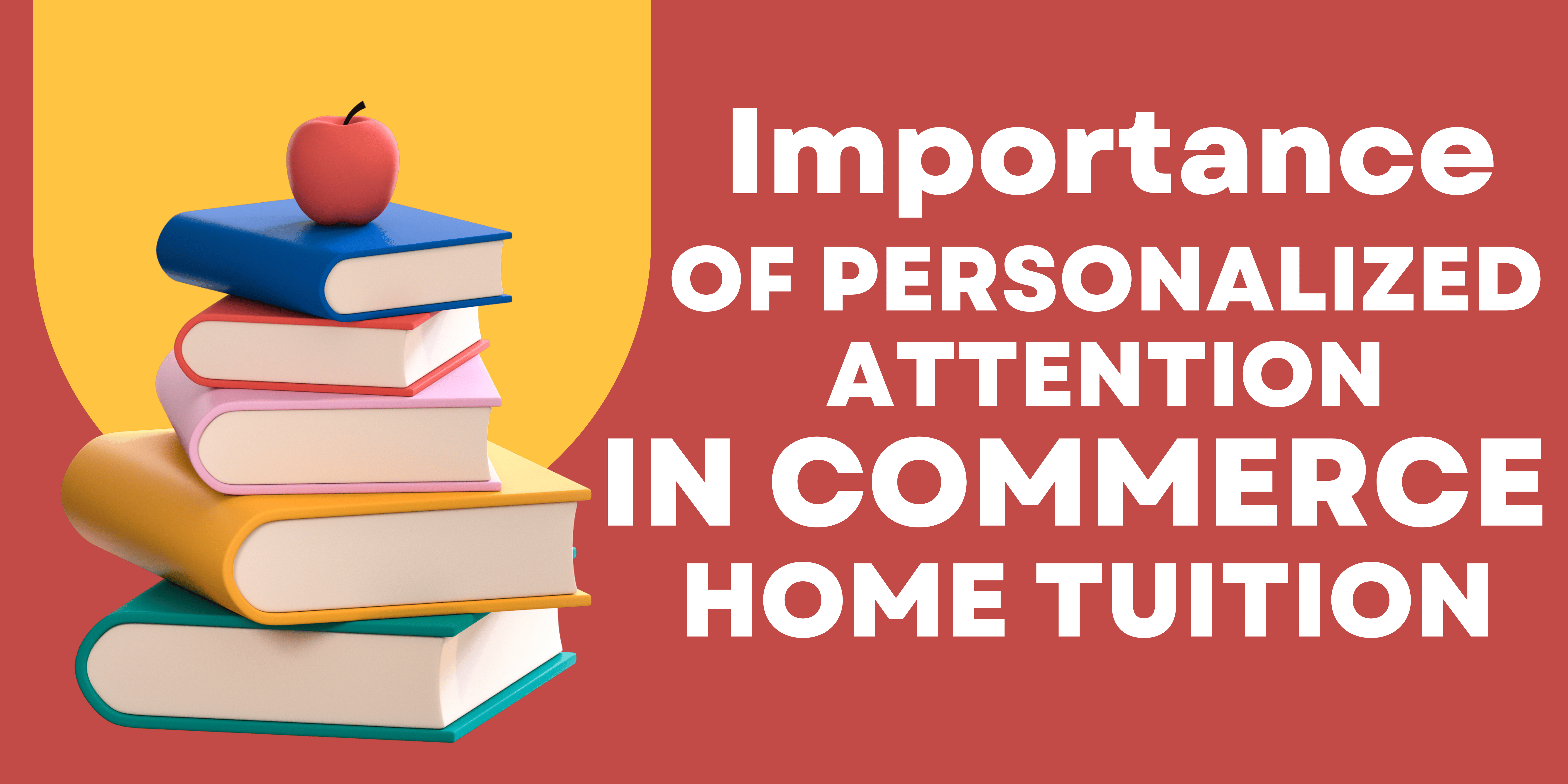 Importance of Personalized Attention in Commerce home tuition