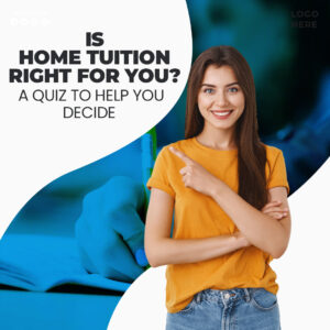 Is Home Tuition Right for You? A Quiz to Help You Decide
